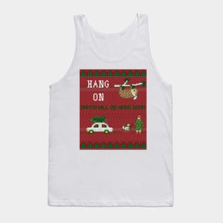 Hang on Santa will be Here soon- Funny Christmas Ugly Sweater with Sloth Tank Top